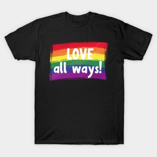 Love all ways T-Shirt